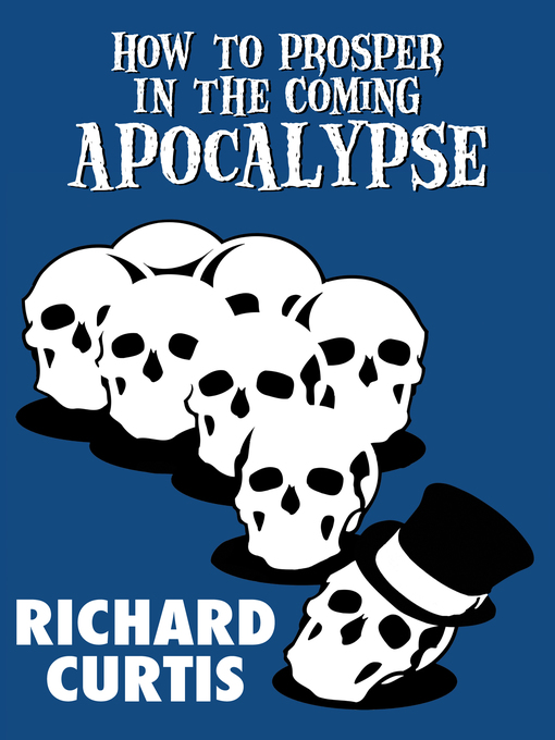 Title details for How to Prosper In the Coming Apocalypse by Richard Curtis - Available